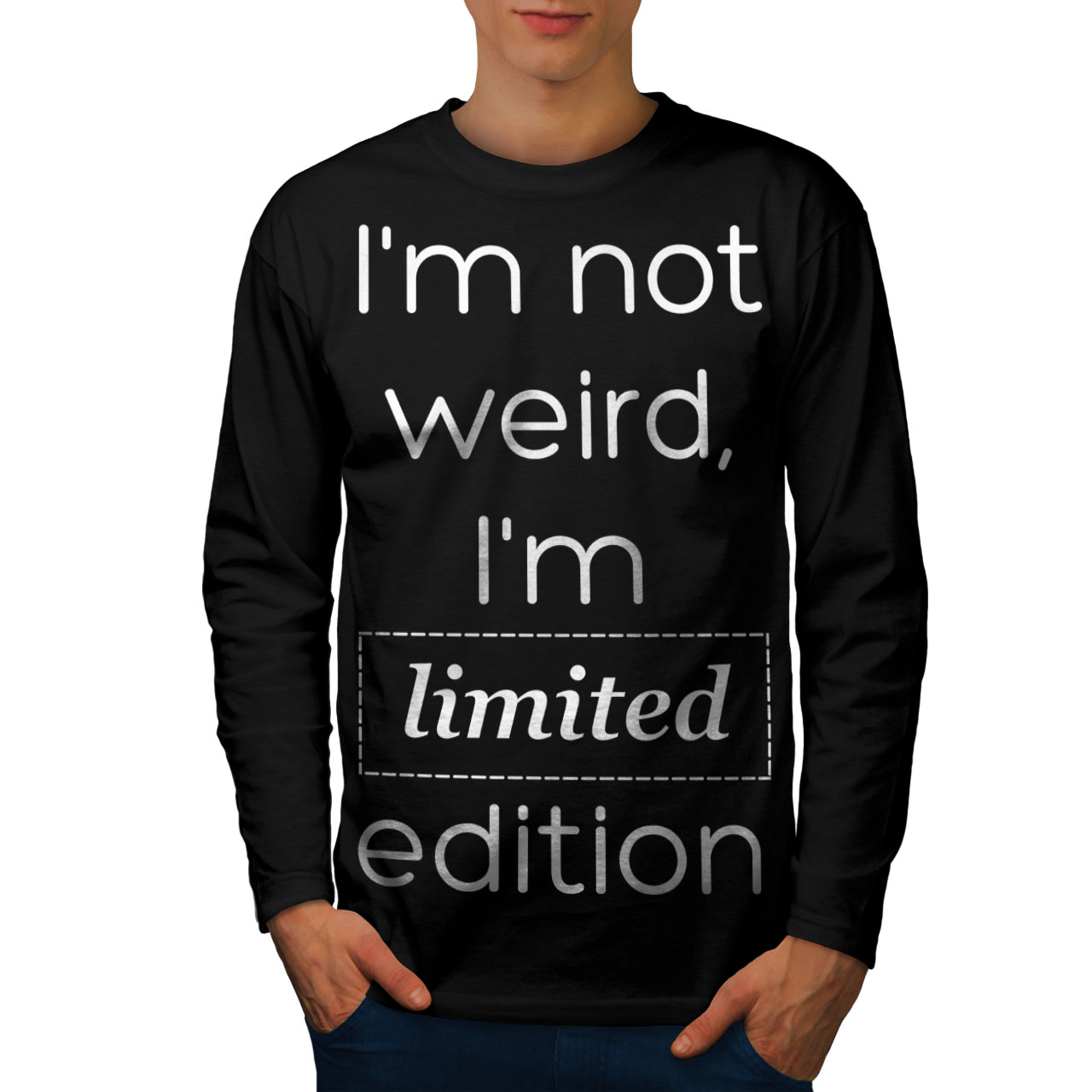 Edition Graphic Design Wellcoda Not Weird Slogan Mens Long Sleeve T-shirt